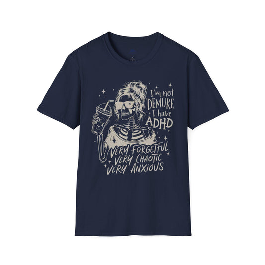I'm Not Demure I Have ADHD Skeleton Graphic T-Shirt | Funny ADHD Awareness Tee